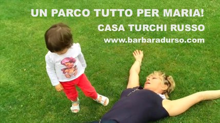 Un parco tutto per Maria! - Casa Turchi Russo