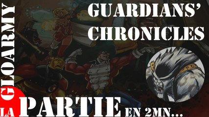 Guardians' Chronicles - la partie en deux minutes ou presque