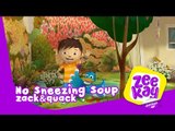 No Sneezing Soup | Zack&Quack | ZeeKay Junior