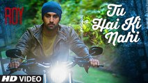 Tu Hai Ki Nahi Full Official Video Song Roy Ankit Tiwari Ranbir Kapoor, Jacqueline Fernandez