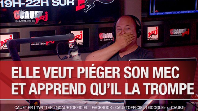 Elle veut piégée son mec et apprend qu'il l'a trompe - C'Cauet sur NRJ