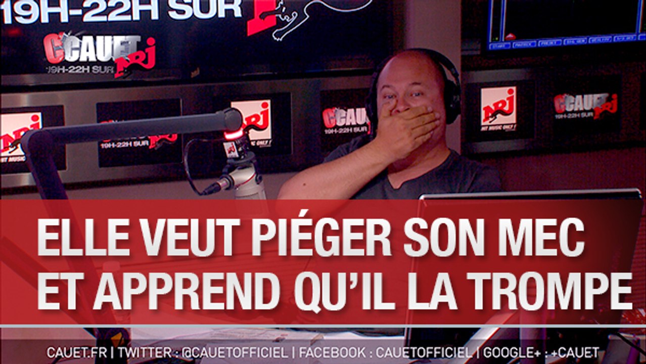 Elle veut piégée son mec et apprend qu'il l'a trompe - C'Cauet sur NRJ