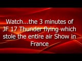 Exclusive Footage of J F17 Thunder flight which show Air Show in France