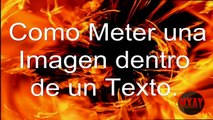 [Tutorial HD] Como Poner una Imagen Dentro de un Texto