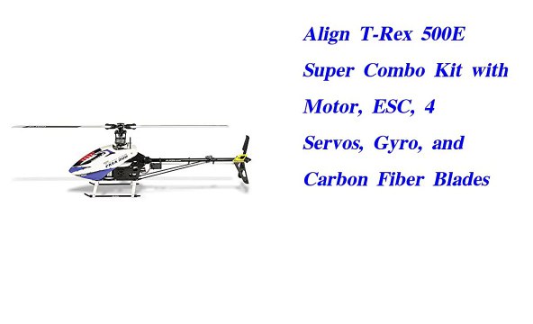 Align T Rex 500E Super Combo Kit with Motor ESC