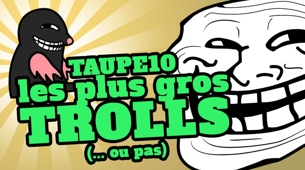 TOP 10 des plus gros TROLLS ... ou pas