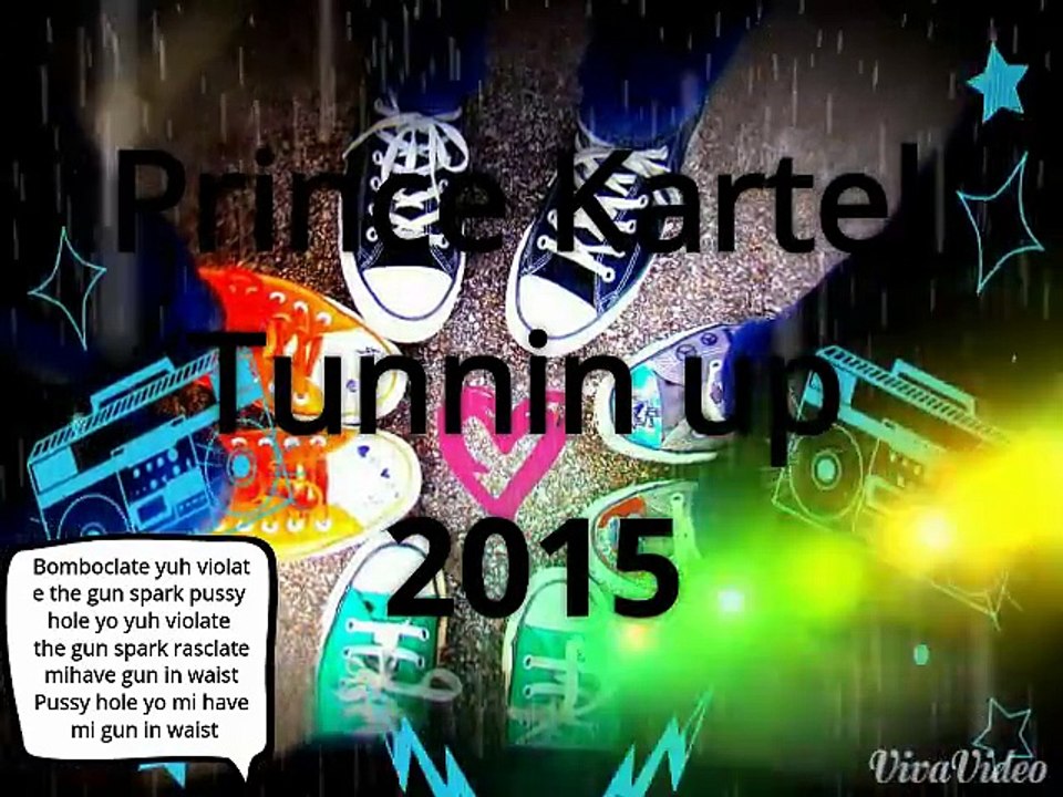 PRINCE KARTEL- TUNNIN UP (LYRICS 2015)
