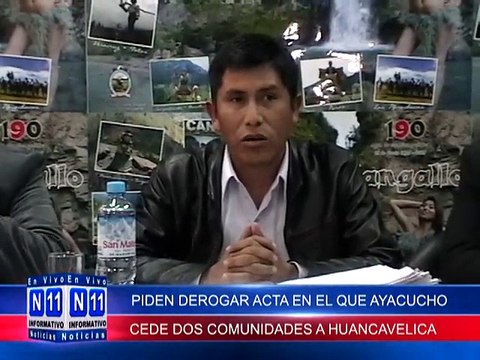 N11 Informativo AUTORIDADES DE CANGALLO PIDEN AL GRA DEROGAR ACTA FIRMADA EN EL QUE AYACUCHO CEDE DOS COMUNIDADES A HUANCAVELICA