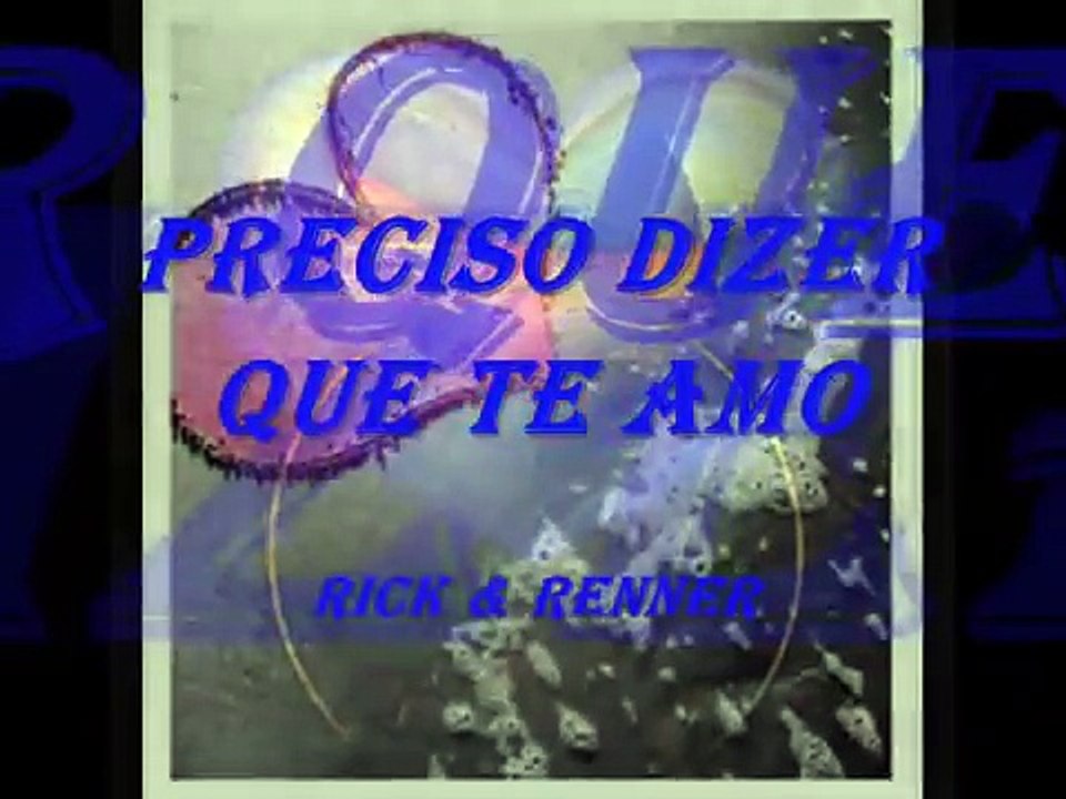 Preciso Dizer Que Te Amo - Rick e Renner