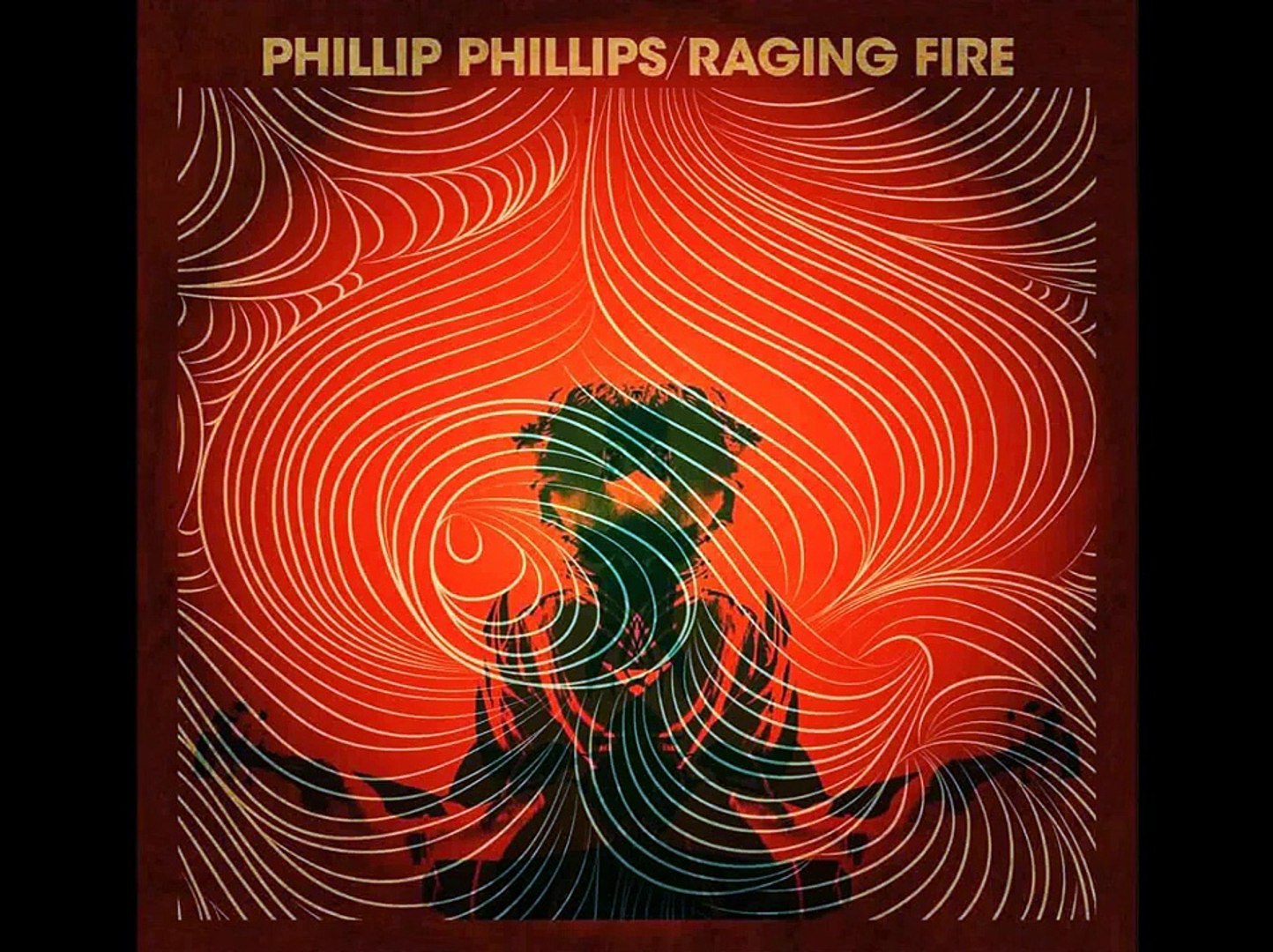 Phillip Phillips Raging Fire Lyrics Video Dailymotion