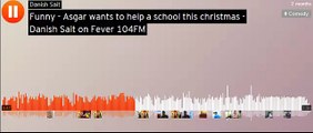 Funny   Asgar wants to help a school this christmas   Danish Sait on Fever 104FM