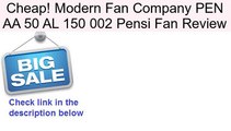 Modern Fan Company PEN AA 50 AL 150 002 Pensi Fan Review