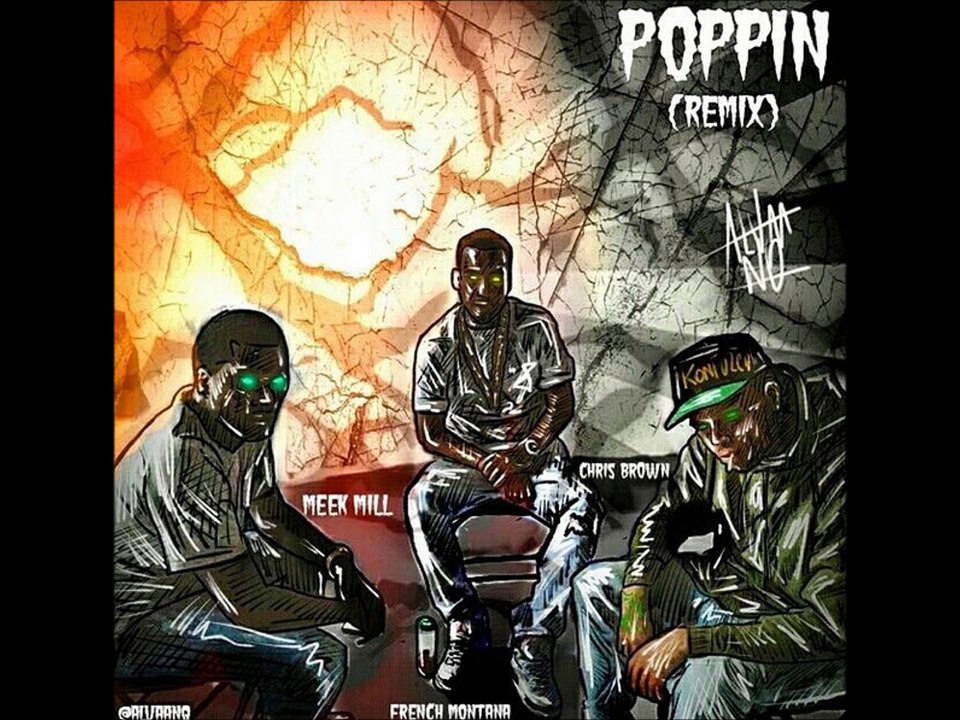Chris Brown x Meek Mill x French Montana - Poppin ( remix )