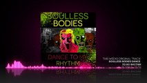 SOULLESS BODIES DANCE TO MY RHYTHM - EDM - Electro - House - Club (MUSIC MONDAYS)