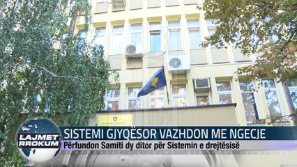 SISTEMI GJYQËSOR VAZHDON ME NGECJE