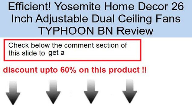 Yosemite Home Decor 26 Inch Adjustable Dual Ceiling Fans TYPHOON BN Review