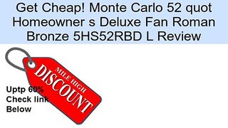 Monte Carlo 52 quot Homeowner s Deluxe Fan Roman Bronze 5HS52RBD L Review