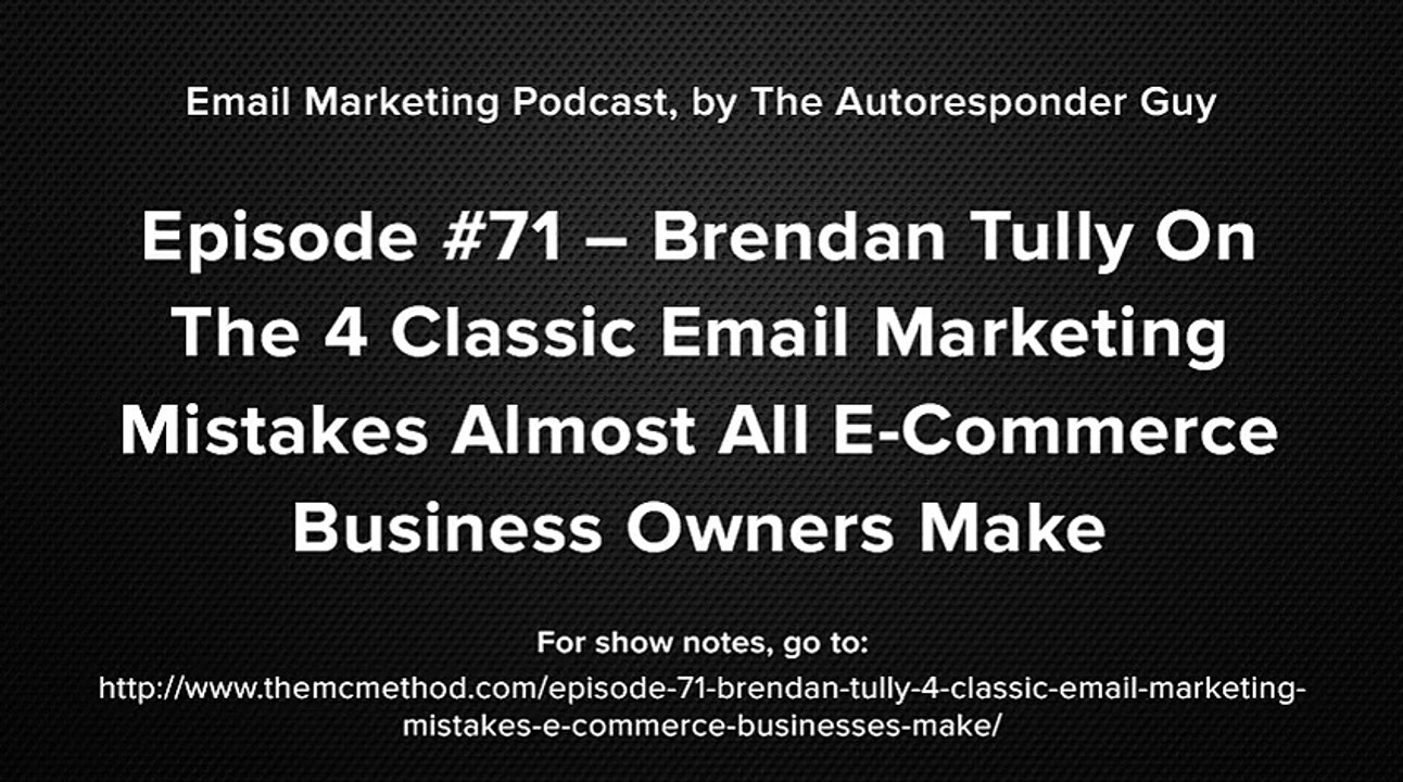 Brendan Tully Interview On The 4 Classic Ecommerce Marketing Mistakes