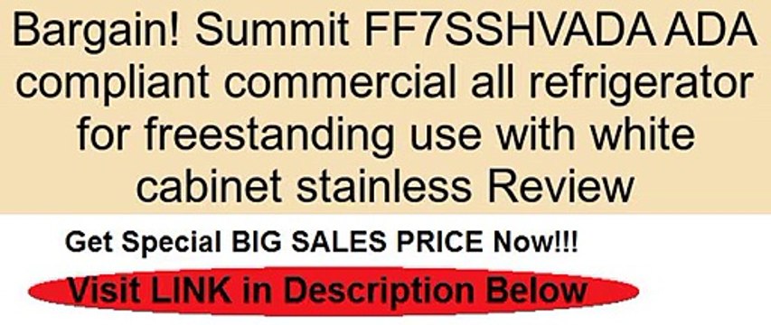 Summit FF7SSHVADA ADA compliant commercial all refrigerator for freestanding use with white cabinet stainless Review