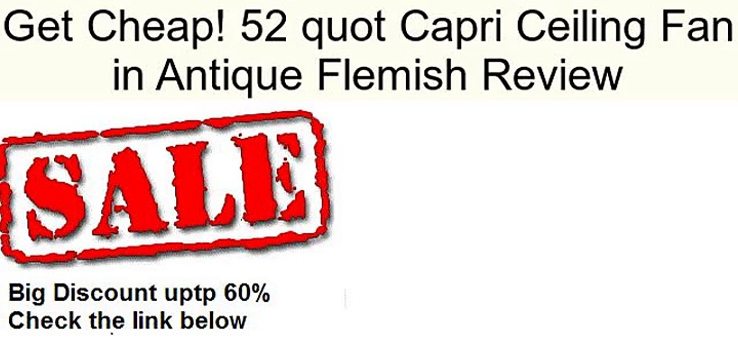 52 quot Capri Ceiling Fan in Antique Flemish Review