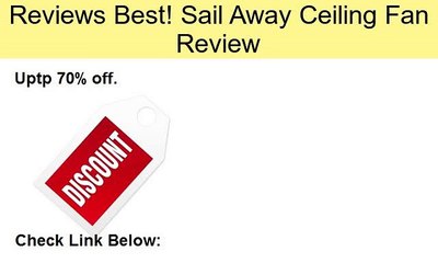 Sail Away Ceiling Fan Review
