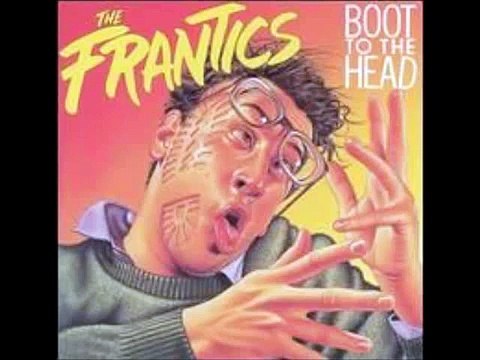 The Frantics - Boot to the Head - 17. Boot to the Head