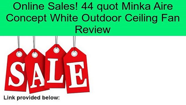 44 quot Minka Aire Concept White Outdoor Ceiling Fan Review