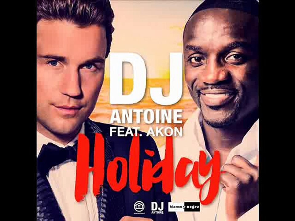 DJ Antoine ft. Akon - Holiday