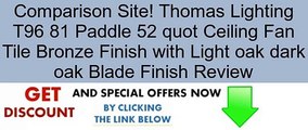 Thomas Lighting T96 81 Paddle 52 quot Ceiling Fan Tile Bronze Finish with Light oak dark oak Blade Finish Review