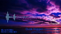 【初音ミク】Hatsune Miku-Dusk trigger【Original】