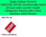 Summit CM421BL7SSTB Commercially listed 20 quot wide counter height refrigerator freezer with a lock stainless steel Review