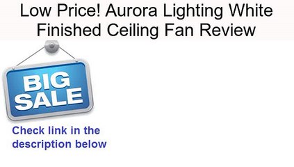 Aurora Lighting White Finished Ceiling Fan Review