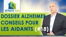 Dossier Alzheimer : Quelques conseils pour les aidants