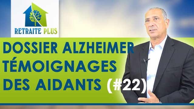 Dossier Alzheimer : Les témoignages de certains aidants Alzheimer