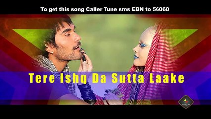 Tere Ishq Ka Sutta - Lyrical - Movie: Ebn-E-Batuta - Singers: Raja Hasan, Tarannum Mallik