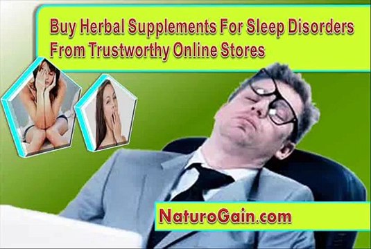 Buy Herbal Supplements For Sleep Disorders From Trustworthy Online Stores