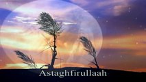 ISLAMIC VIDEOS _ Asthagfirullah Nasheed by Sheik Mishary Rashid Al Affasy