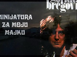 GORAN BREGOVIĆ - Minijatura za moju majku (1975)