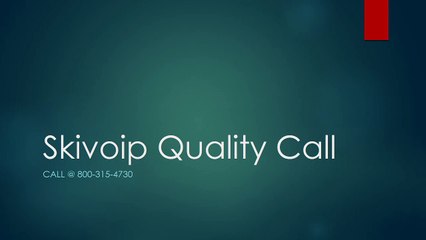 800-315-4730-Skivoip Quality Call