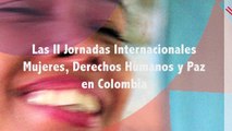II Jornadas Internacionales Mujeres, Derechos Humanos y Paz en Colombia