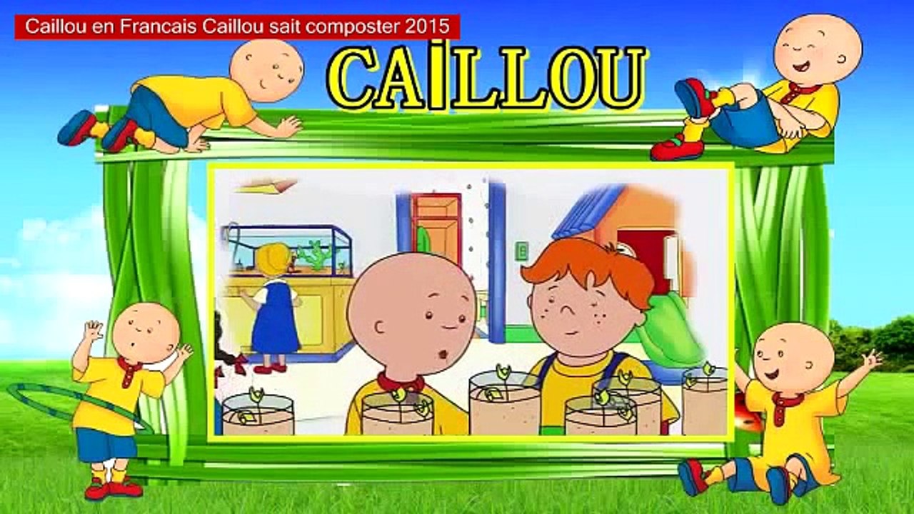 Caillou en Francais Caillou sait composter 2015
