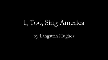 I,Too, Sing America by Langston Hughes
