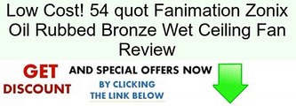 54 quot Fanimation Zonix Oil Rubbed Bronze Wet Ceiling Fan Review