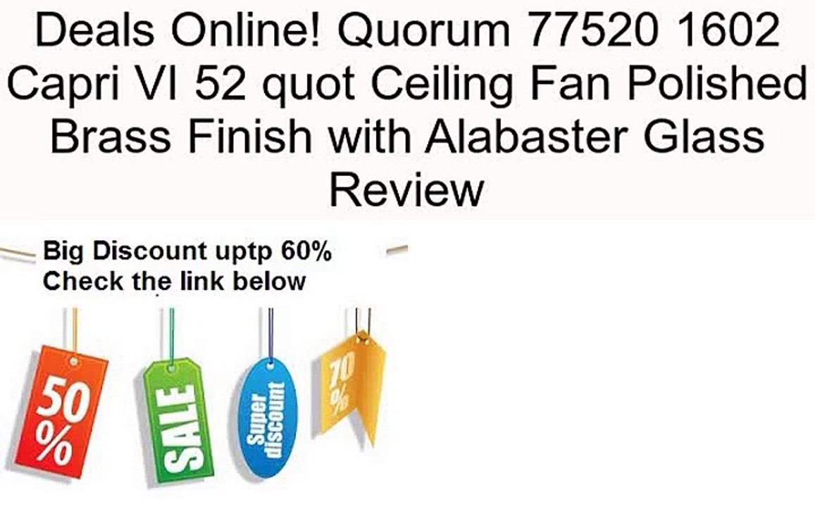 Quorum 77520 1602 Capri VI 52 quot Ceiling Fan Polished Brass Finish with Alabaster Glass Review