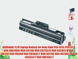 6600mAh 11.1V Laptop Battery for Sony Vaio PCG-3F2L PCG-5T1L VGN-AW290CJ VGN-CS110E VGN-CS215J/R