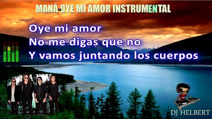 maná - oye mi amor (oficial instrumental karaoke)