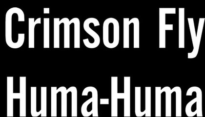 Crimson Fly - Huma-Huma