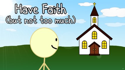 Have Faith (but not too much)