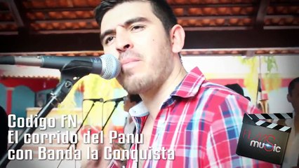 Corrido del panu - Código FN con banda La Conquista(En Vivo)