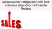 Summit FF6L7SSHH Commercially approved undercounter refrigerator with lock stainless steel door HH handle Review